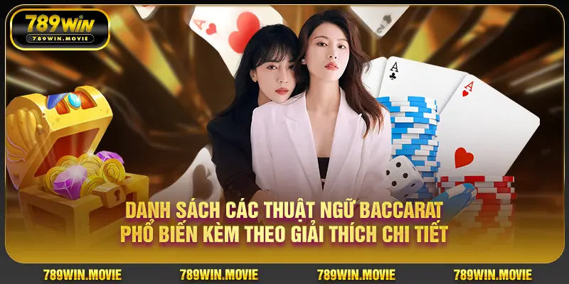 Danh sách các thuật ngữ Baccarat phổ biến kèm theo giải thích chi tiết